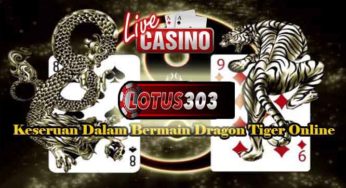 Keseruan Dalam Bermain Dragon Tiger Online